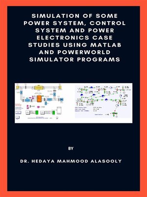 cover image of Simulation of Some Power System, Control System and Power Electronics Case Studies Using Matlab and PowerWorld Simulator